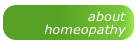 about 
homeopathy