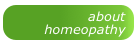about 
homeopathy